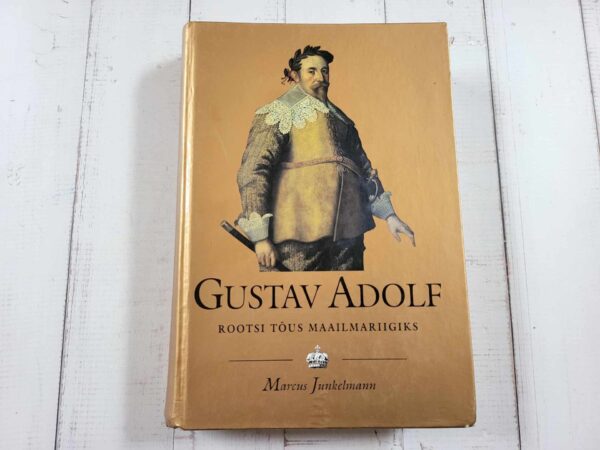 Gustav Adolf . Marcus Junkelmann . Sari Kuningaraamat