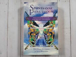 Spontaanne evolutsioon . Steve Bhaerman ja Bruce H. Lipton