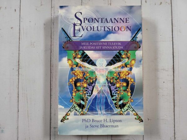 Spontaanne evolutsioon . Steve Bhaerman ja Bruce H. Lipton