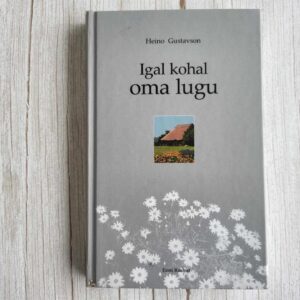 Igal kohal oma lugu . Heino Gustavson