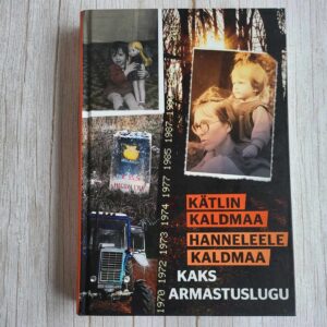 110228763 Kaks armastuslugu . Hanneleele Kaldmaa ja Kätlin Kaldmaa
