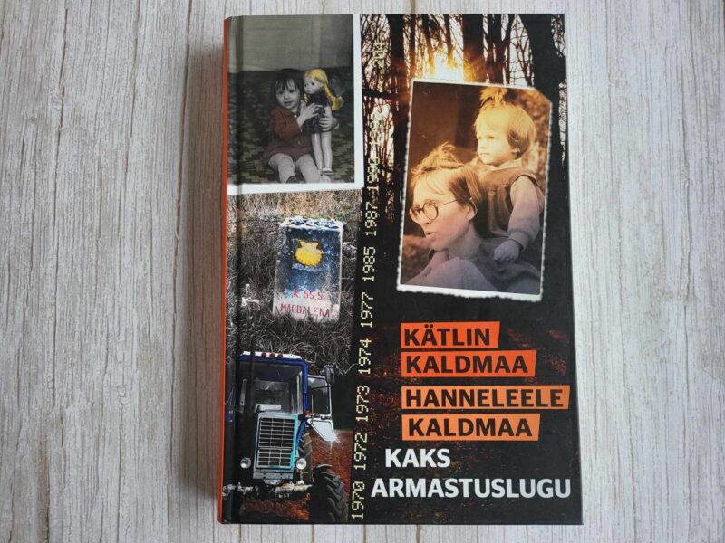 110228763 Kaks armastuslugu . Hanneleele Kaldmaa ja Kätlin Kaldmaa