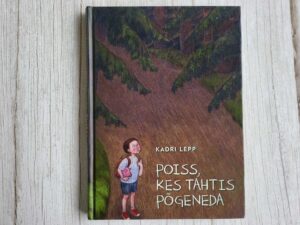 Poiss kes tahtis põgeneda . Kadri Lepp