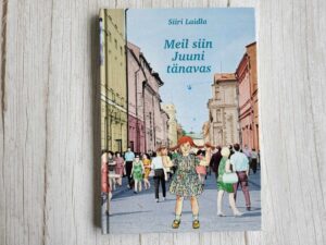 Meil siin Juuni tänavas . Siiri Laidla
