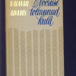 Nooruse tolmunud kuld.  Valmar Adams
