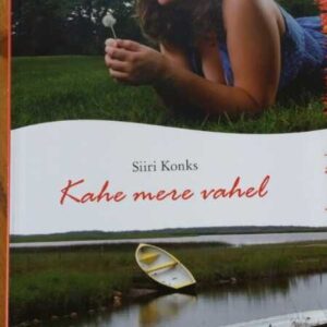 Kahe mere vahel .  Siiri Konks