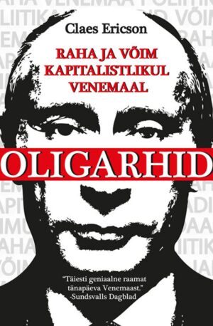 Oligarhid.Raha ja võim kapitalistlikul Venemaal  UUS!