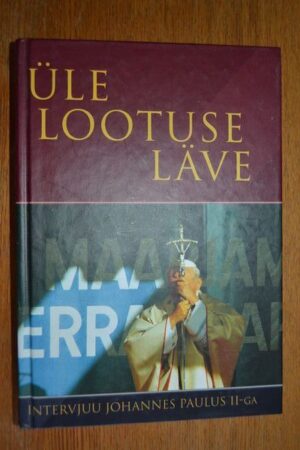 Üle lootuse läve . Intervjuu Johannes Paulus II-ga