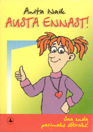 Austa ennast!  Saa enda parimaks sõbraks. Anita Naik