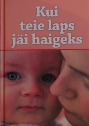 Kui teie laps jäi haigeks.