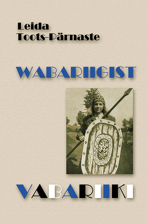 Wabariigist vabariiki.  Leida Toots-Pärnaste
