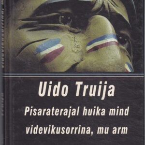 Pisaraterajal huika mind videvikusorrina, mu arm .  U.Truija