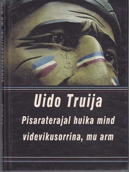 Pisaraterajal huika mind videvikusorrina, mu arm .  U.Truija