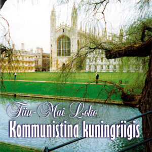 Kommunistina Kuningriigis . Tiiu-Mai Loko