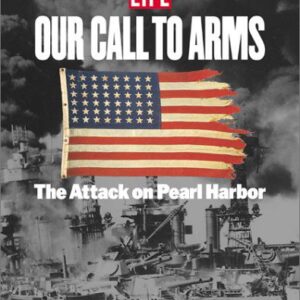 Our Call to Arms : The Attack on Pearl Harbor