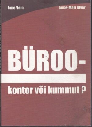 Büroo - kontor või kummut   Anne-Mari Alver ja Jane Vain