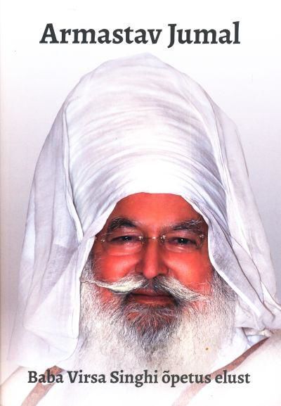 Armastav Jumal . Baba Virsa Singhi õpetus elust