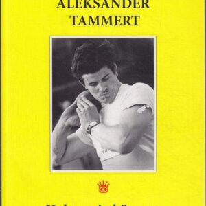 Aleksander Tammert . Kolmeteistkümnes kuulitõukekuningas