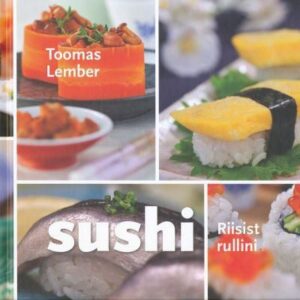 Sushi . Riisist rulliks . Toomas Lember