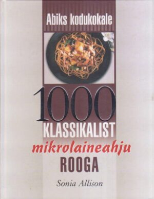 1000 klassikalist mikrolaineahju rooga . Abiks kodukokale