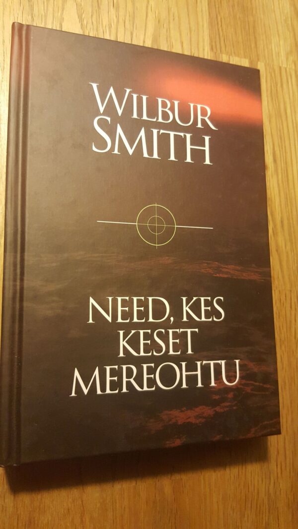 Need, kes keset mereohtu . Wilbur Smith