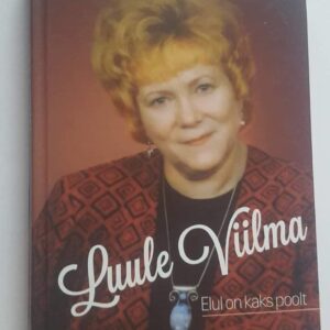 42581734 Luule Viilmaa . Elul on kaks poolt . Lea Arme