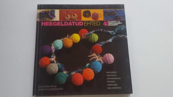 Heegeldatud ehted . 40 kaunist ja ainulaadset kavandit