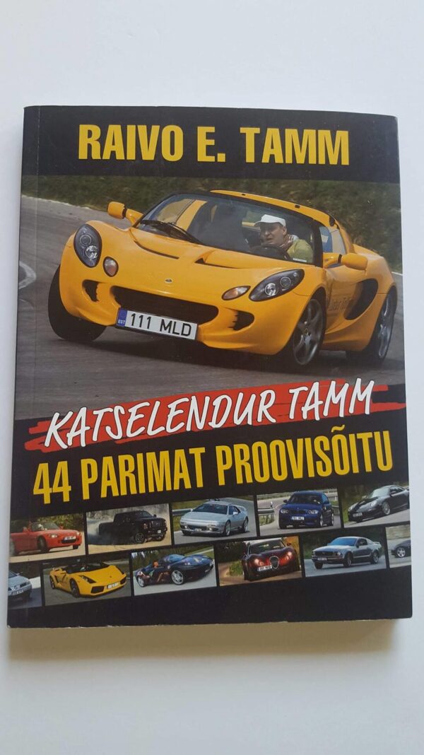 Katselendur Tamm . Raivo E Tamm . 44 parimat proovisõitu