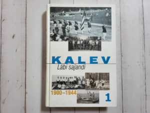 KALEV - läbi sajandi. 1 osa