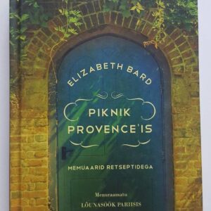 Piknik Provence'is . Memuaarid retseptidega . Elisabeth Bard