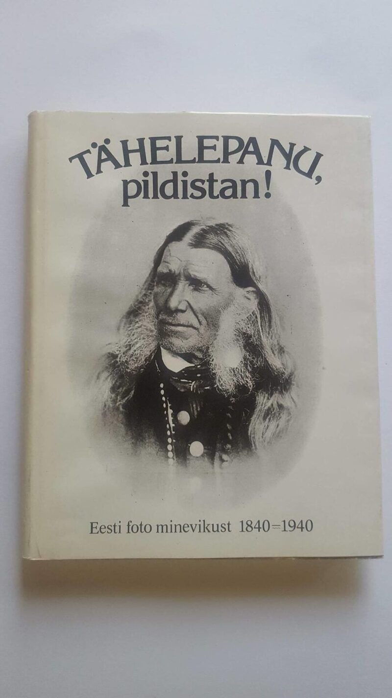 43515411 Tähelepanu, pildistan! Eesti foto minevikust 18401940