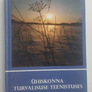 Ühiskonna turvalisuse teenistuses . Annika Lall