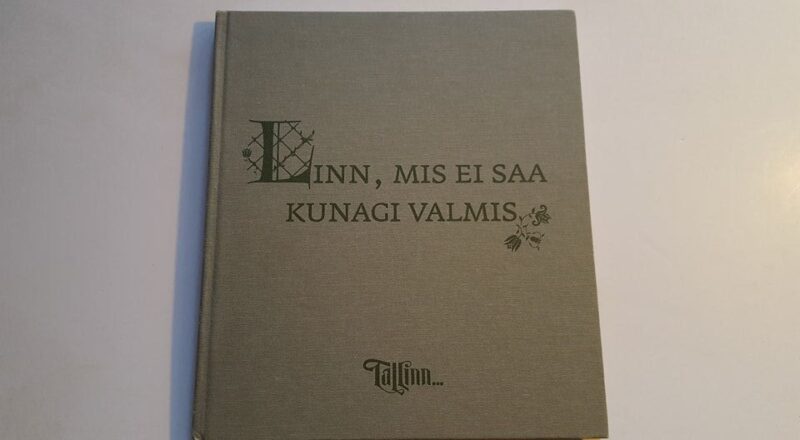 44164949 Linn, mis ei saa kunagi valmis . Kaarel Tarand