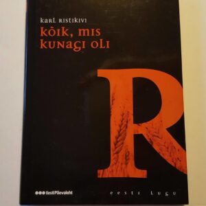 44179660 Kõik, mis kunagi oli . Karl Ristikivi