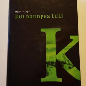 44179926 Kui Raudpea tuli . Enn Kippel