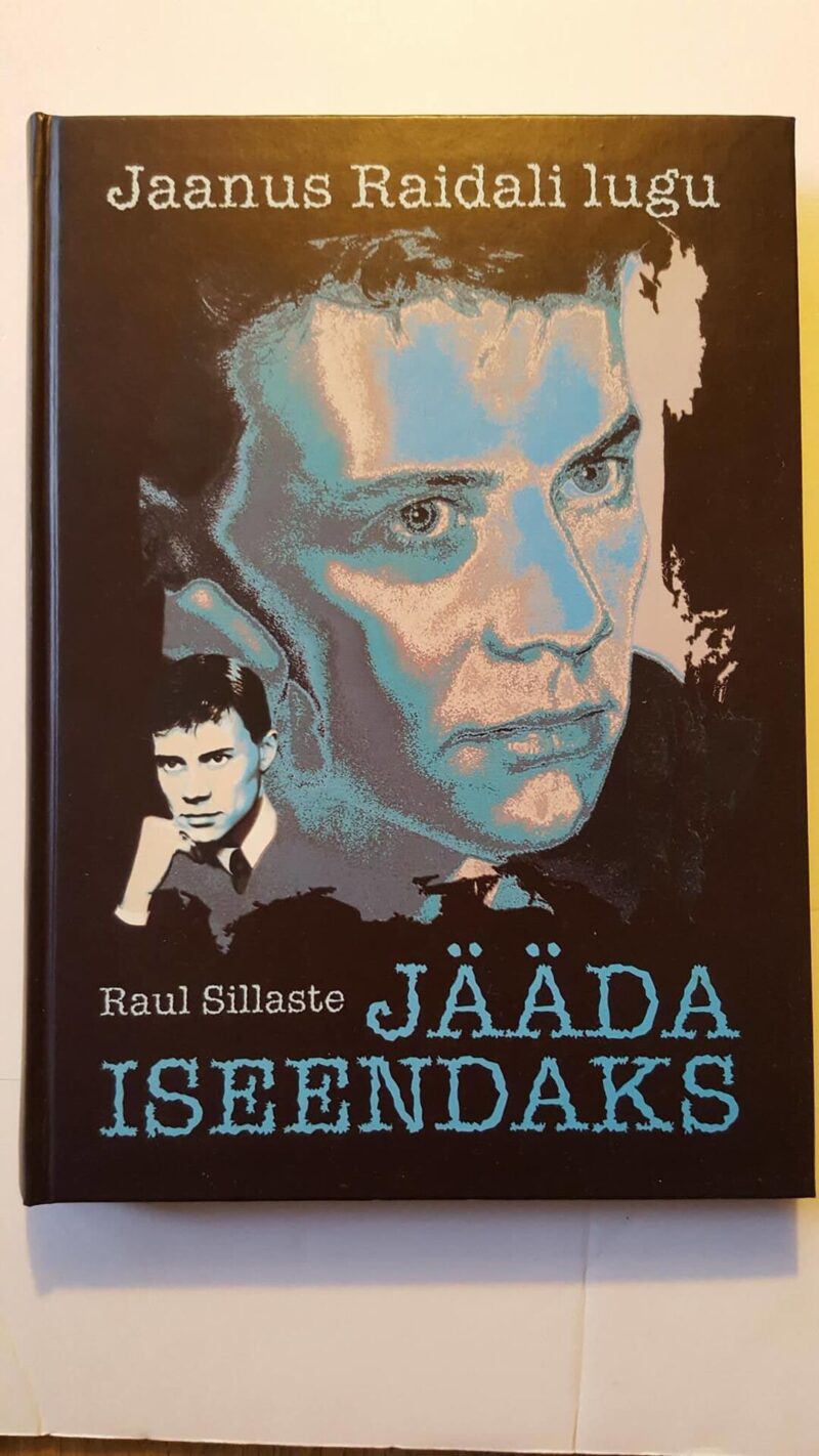 Jääda iseendaks . Jaanus Raidali lugu . Raul Sillaste