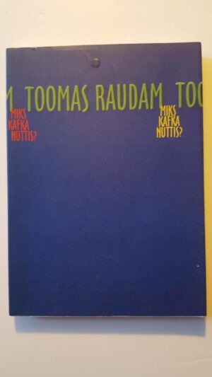 Miks Kafka nuttis Toomas Raudam