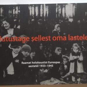Jutustage sellest oma lastele...  Raamat holokaustist