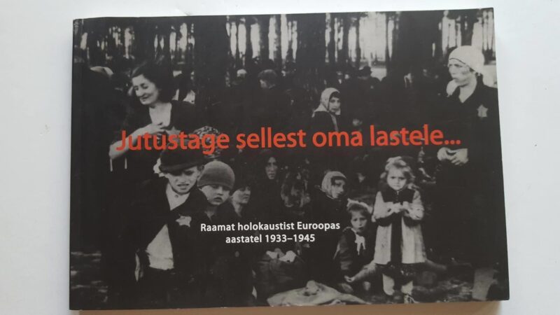 Jutustage sellest oma lastele...  Raamat holokaustist