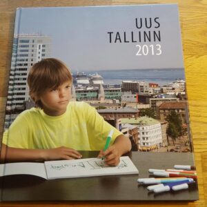 Uus Tallinn 2001 - 2013 . Linnar Priimägi