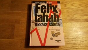 Felix tahab rikkaks saada . Nikolaus Piper