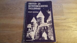 Ehitus- ja kunstimälestisi Tallinnas . Sulev Mäeväli