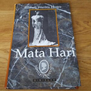 Mata Hari . Tõetruu lugu . Russell Warren Howe