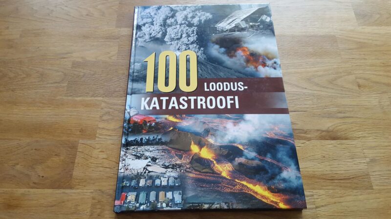 100 looduskatastroofi . Vaatemäng ja tragöödia