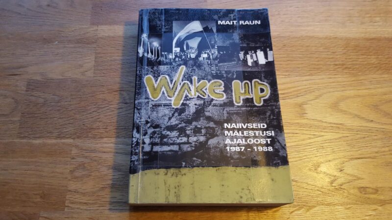 45987799 Wake up . Naiivseid mälestusi ajaloost 1987-1988 . Mait Raun