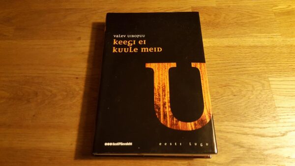 45988749 Keegi ei kuule meid . Valev Uibopuu