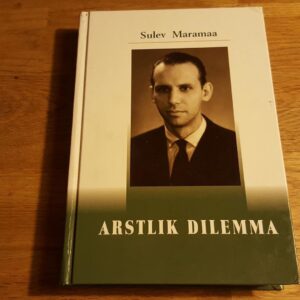 Arstlik dilemma . Sulev Maramaa
