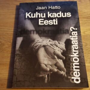 Kuhu kadus Eesti demokraatia  Jaan Hatto