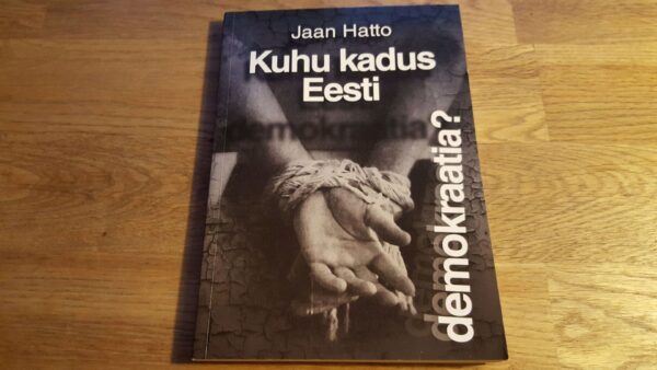 Kuhu kadus Eesti demokraatia  Jaan Hatto