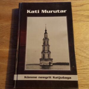 Kümme neegrit Katjušaga . Kati Murutar